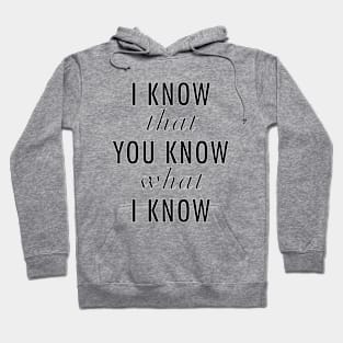 I know that you know what I know Hoodie